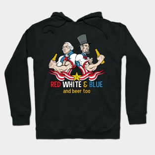 Red White and Blue and Beer Too July 4th Hoodie